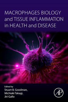 Macrophages Biology and Tissue Inflammation in Health and Disease - Goodman, Stuart (Editor), and Takagi, Michiaki (Editor), and Gallo, Jiri (Editor)