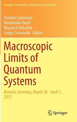 Macroscopic Limits of Quantum Systems: Munich, Germany, March 30 - April 1, 2017 - Cadamuro, Daniela (Editor), and Duell, Maximilian (Editor), and Dybalski, Wojciech (Editor)