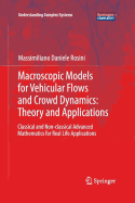 Macroscopic Models for Vehicular Flows and Crowd Dynamics: Theory and Applications: Classical and Non-Classical Advanced Mathematics for Real Life Applications