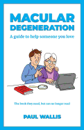 Macular Degeneration: A Guide to Help Someone You Love