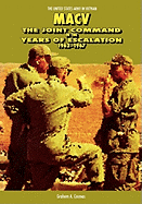 Macv: The Joint Command in the Years of Escalation, 1962-1967