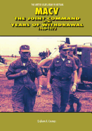 MACV: The Joint Command in the Years of Withdrawal, 1968-1973