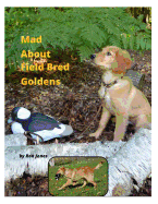 Mad About Field Bred Goldens