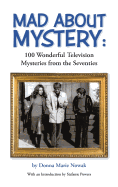 Mad about Mystery: 100 Wonderful Television Mysteries from the Seventies (Hardback)