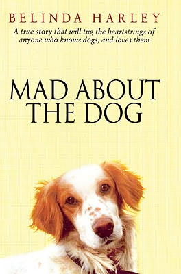 Mad about the Dog - Harley, Belinda