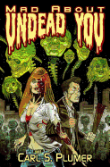 Mad about Undead You: A Zombie Apocalypse Love Story