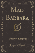 Mad Barbara (Classic Reprint)