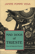 Mad Dogs of Trieste: New & Selected Poems