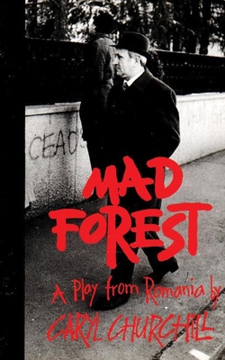 Mad Forest: A Play from Romania - Churchill, Caryl