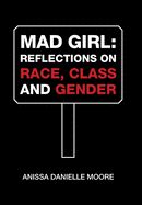 Mad Girl: Reflections on Race, Class and Gender