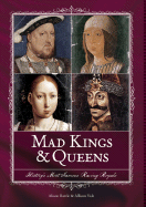 Mad Kings & Queens: History's Most Famous Raving Royals - Rattle, Alison, and Vale, Allison