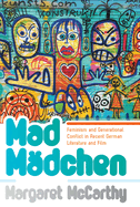 Mad Madchen: Feminism and Generational Conflict in Recent German Literature and Film