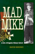 Mad Mike: A Biography of Brigadier Michael Calvert