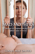 Mad Mothers: A memoir of postpartum psychosis, abuse, and recovery