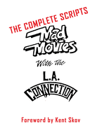 Mad Movies With the L.A. Conection: The Complete Scripts