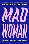 Mad Woman: The hotly anticipated follow-up to  lifechanging bestseller, MAD GIRL