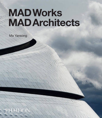 Mad Works: Mad Architects - Yansong, Ma