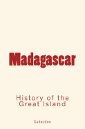 Madagascar: History of the Great Island
