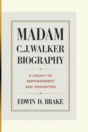 Madam C.J. Walker Biography: A Legacy of Empowerment and Innovation