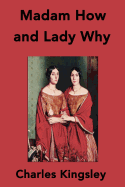 Madam How and Lady Why: First Lessons in Earth Lore for Children