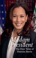 Madam President: The First Term of Kamala Harris