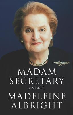 Madam Secretary: A Memoir - Albright, Madeleine