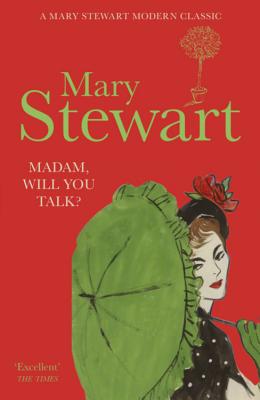 Madam, Will You Talk?: The modern classic by the Queen of the Romantic Mystery - Stewart, Mary