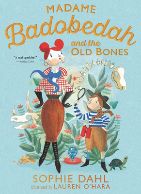 Madame Badobedah and the Old Bones - Dahl, Sophie