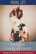 Madame Chrysantheme (Esprios Classics): Translated by Laura Ensor