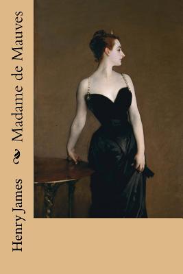 Madame de Mauves - Singer Sargent, John (Photographer), and James, Henry