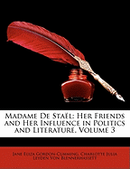 Madame de Stael: Her Friends and Her Influence in Politics and Literature, Volume 3