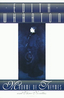 Madame de Treymes and Three Novellas - Wharton, Edith