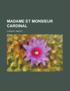 Madame Et Monsieur Cardinal... - Halevy, Ludovic