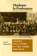Madame Le Professeur: Women Educators in the Third Republic