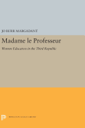 Madame Le Professeur: Women Educators in the Third Republic