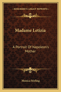 Madame Letizia: A Portrait of Napoleon's Mother