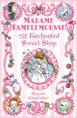 Madame Pamplemousse and the Enchanted Sweet Shop - Kingfisher, Rupert