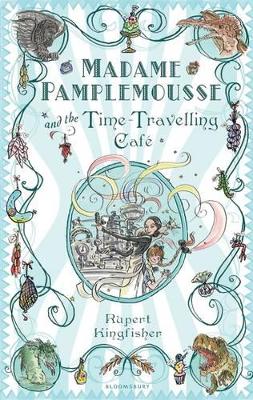 Madame Pamplemousse and the Time-Travelling Caf - Kingfisher, Rupert