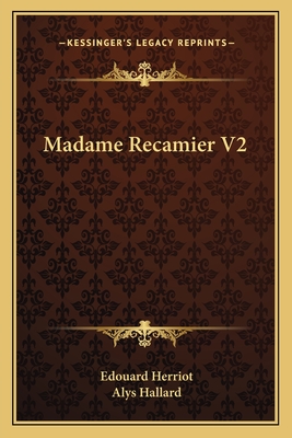 Madame Recamier V2 - Herriot, Edouard, and Hallard, Alys (Translated by)