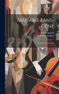 Madame Sans-Gne: An Opera in Four Acts