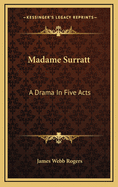 Madame Surratt: A Drama in Five Acts
