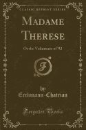 Madame Therese: Or the Volunteers of '92 (Classic Reprint)