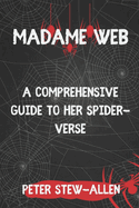 Madame Web: A Comprehensive Guide to Her Spider-Verse