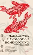 Madame Wu's Handbook on Home-Cooking: The Song Dynasty Classic on Domestic Cuisine