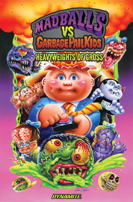 Madballs Vs Garbage Pail Kids: Heavyweights of Gross - Fisch, Sholly, and Crosby, Jason