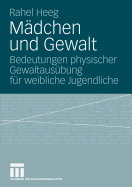 Madchen Und Gewalt: Bedeutungen Physischer Gewaltausubung Fur Weibliche Jugendliche