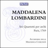 Maddalena Lombardini: Sei Quartetti per Archi Paris, 1769 - Accademia della Magnifica Comunit