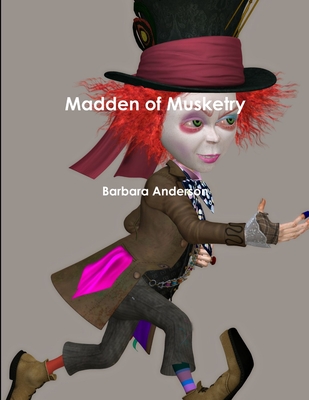 Madden of Musketry - Anderson, Barbara