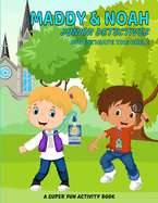 Maddy & Noah, Junior Detectives, Investigate the Bible: A Super Fun Activity Book: Kid's Christian Large Paperback (8.5 x 11) Containing 85 Fun-Filled Pages of Games, Puzzles & Mazes, Pertaining to the Bible