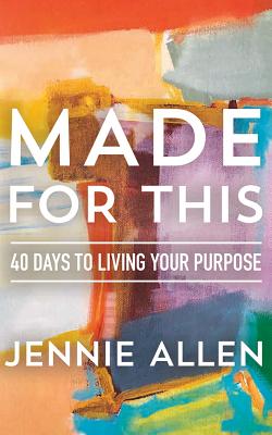 Made for This: 40 Days to Living Your Purpose - Allen, Jennie, and Chitescu-Weik, Simona (Read by)